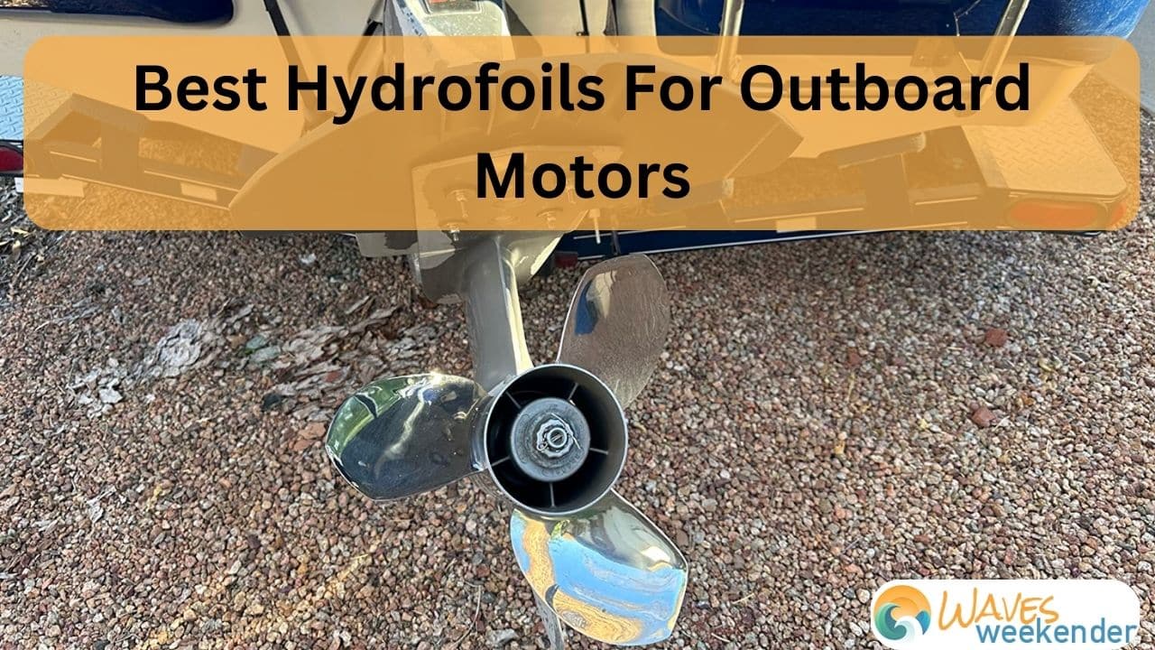 The Best Hydrofoils For Outboard Motors (2024)