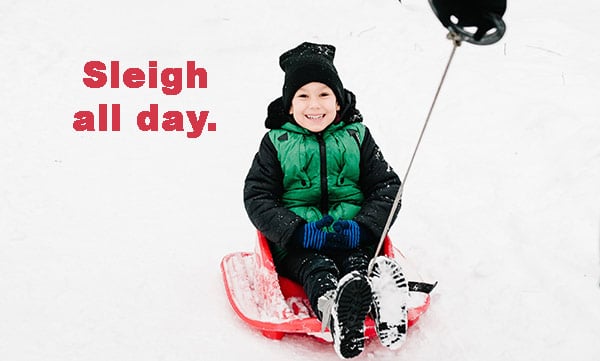 Sledding Puns For Chilly Laughs This Winter 3 sleigh all day