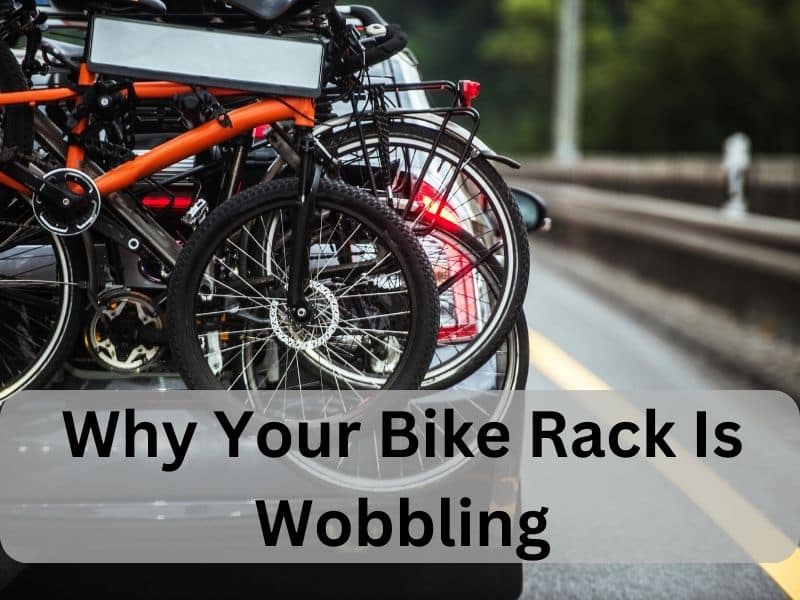 Why Your Bike Rack Is Wobbling 1 Why Your Bike Rack Is Wobbling